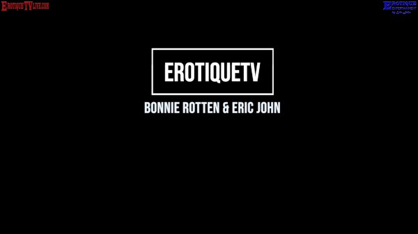 Erotique Entertainment - BONNIE ROTTEN all holes satisfied ass filled with cum ERIC JOHN ErotiqueTV Porn Photo with Eric John, Bonnie Rotten naked